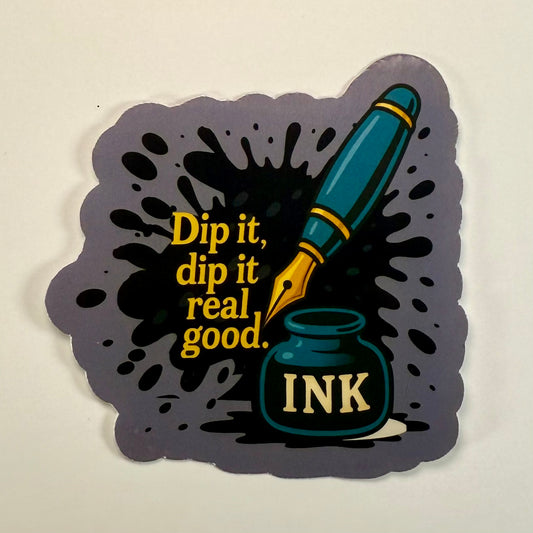 Dip it Real Good sticker