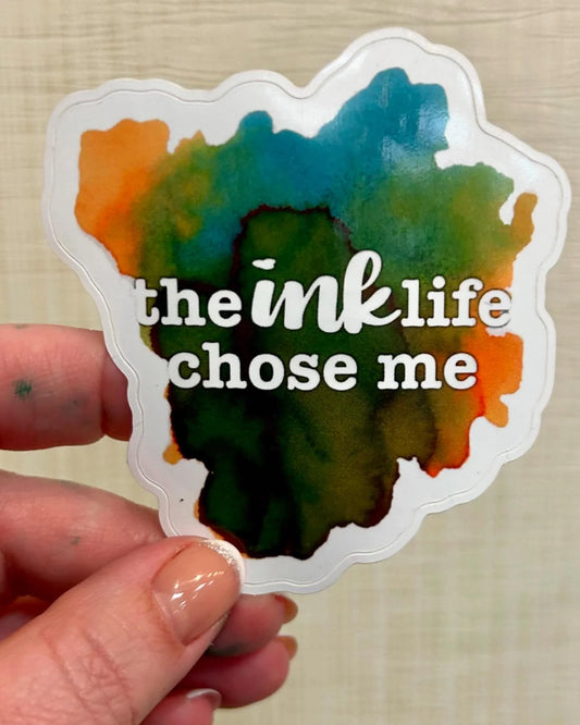 The Ink Life Chose Me sticker, multiple colors