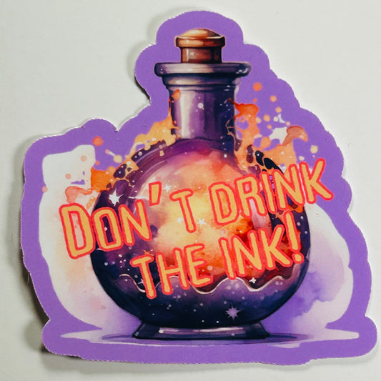 Don't Drink the Ink sticker