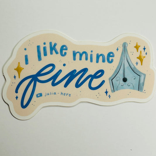 I Like Mine Fine sticker