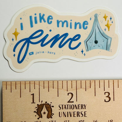I Like Mine Fine sticker