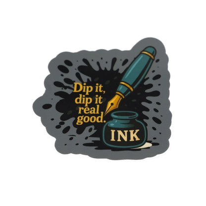 Dip it Real Good sticker
