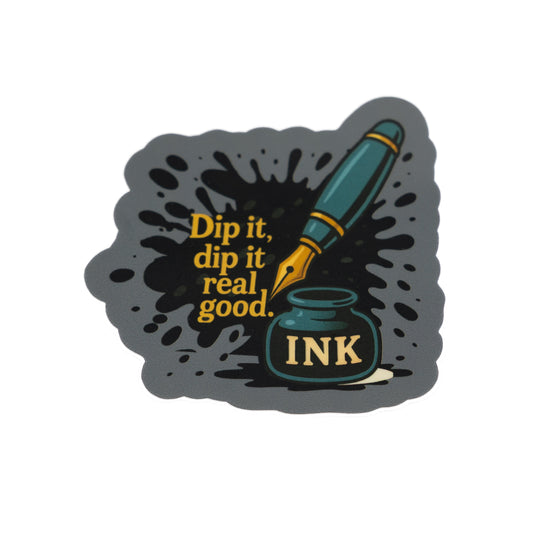 Dip it Real Good sticker