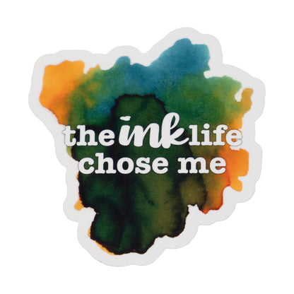 The Ink Life Chose Me sticker, multiple colors