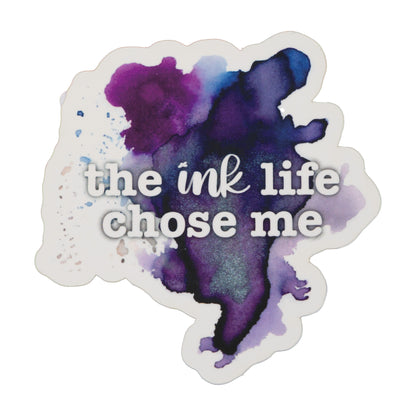 The Ink Life Chose Me sticker, multiple colors