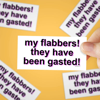 My Flabbers! They Have Been Gasted! Vinyl Decal Sticker